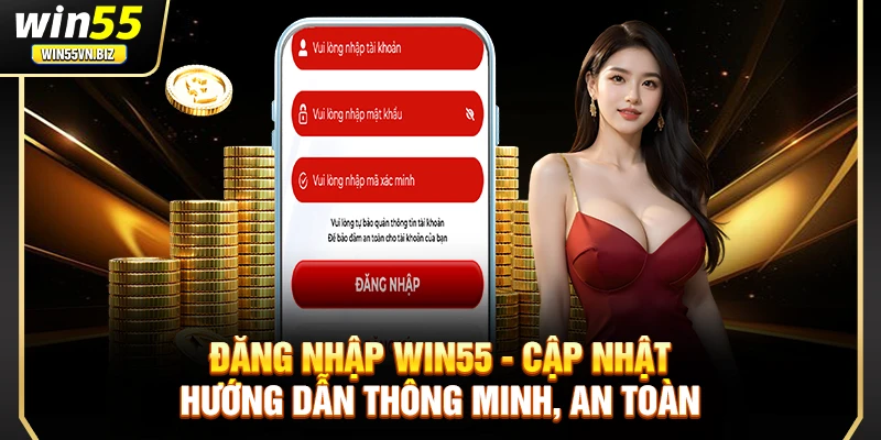 Đăng Nhập Win55 - Cập Nhật Hướng Dẫn Thông Minh, An Toàn