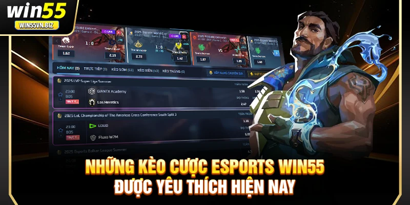 Những kèo cược esports WIN55 được yêu thích hiện nay