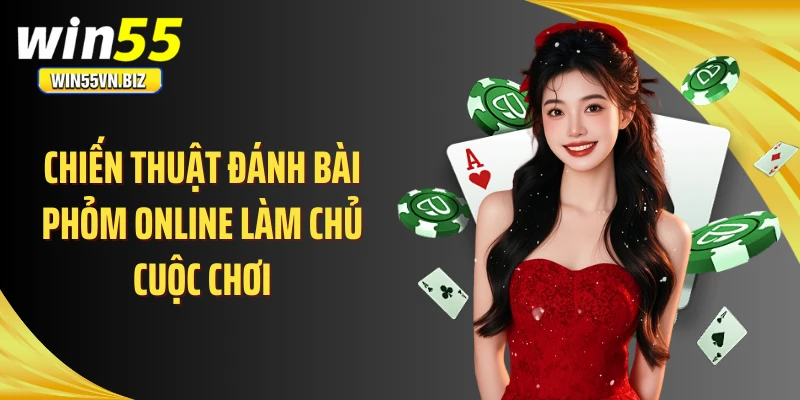 Chiến thuật đánh bài phỏm online làm chủ cuộc chơi