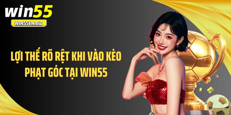Lợi thế rõ rệt khi vào kèo phạt góc tại WIN55